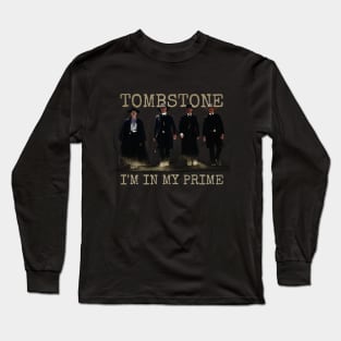 i'm in my prime : tombstone movie Long Sleeve T-Shirt